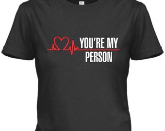 You're My Person Grey's Anatomy Inspired T-shirt or Tank Top , Meredith and Cristina, Derek, McDreamy, Besties, Couples, Nurse, scandal