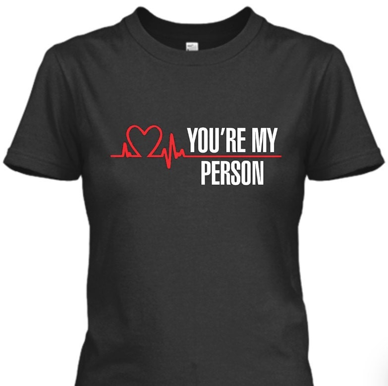 you are my person grey's anatomy t shirt