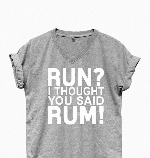 i thought you said rum running shirt