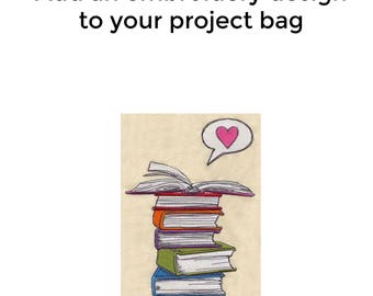 Add an Embroidery Design to Your Bag, Book Love, Knitting Project Bag, Sweater Project Bag, Sock Bag