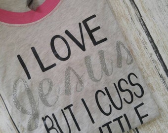 I Love Jesus but I Cuss a Little shirt, Funny Christian Shirt, I love Jesus Shirt, I Love Jesus but I Cuss a Little Raglan
