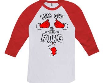 This Guy Is Well Hung Christmas T Shirt Holiday Gifts For Men Xmas Present For Him 3/4 Sleeve TShirt Baseball Shirt Raglan Tee TGW-628
