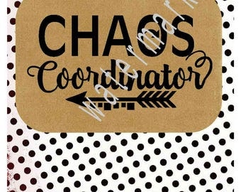CHAOS coordinator svg - Mom's shirts - silhouette cameo cricut - Mom svg T shirt Mama transfer Chaos Mom Life svg Mom's shirts Bosses day