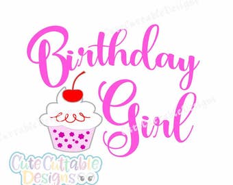 Birthday Girl SVG Cut File Happy Birthday Svg, Eps, DXF and Printable Png Silhouette Studio Cricut Vector Clip Art Cuttable Design