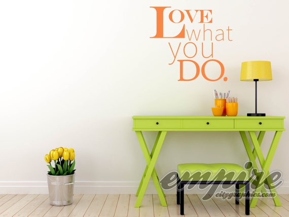 Love What You Do vinyl wall decal, Inspirational wall decals, Motivational wall decal