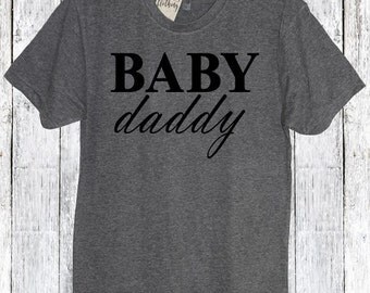 Baby Daddy Shirt, Father's Day Gift for Him, Baby Daddy Shirt, Hubby Shirt, Daddy To Be Shirt, New Dad Shirt, Pregnancy Announcement Shirt