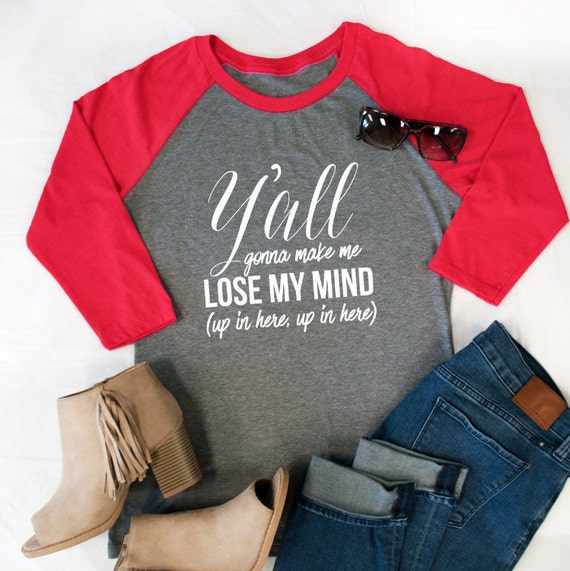 yall gonna make me lose my mind mom shirt