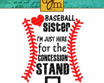 BASEBALL SISTER SVG file. Baseball Svg for T shirts, Hats, Bags. Baseball Sister Shirt. Just here for the Concession Stand. Use with Cricut.