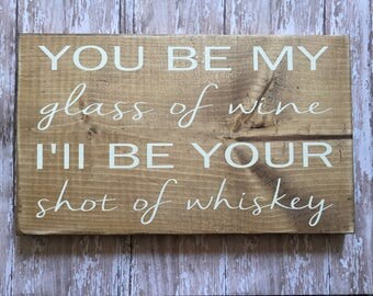 ON SALE!!! Blake shelton honey bee sign, whiskey wine sign, you be my glass of wine, ill be your shot of whiskey