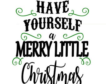 Have yourself a merry little Christmas SVG File, Quote Cut File, Silhouette File, Cricut File, Vinyl Cut File