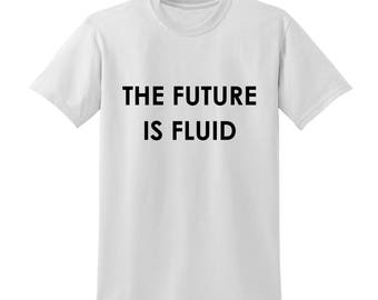 The Future Is Fluid Slogan Tshirt Gender Fluid Neutrois Non-Binary Multigender