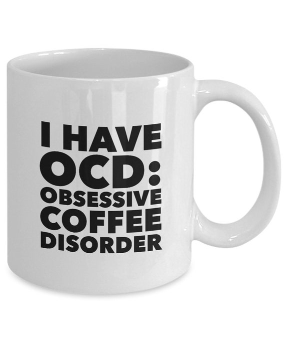 I Have Ocd: Obsessive Coffee Disorder Funny Mug Novelty