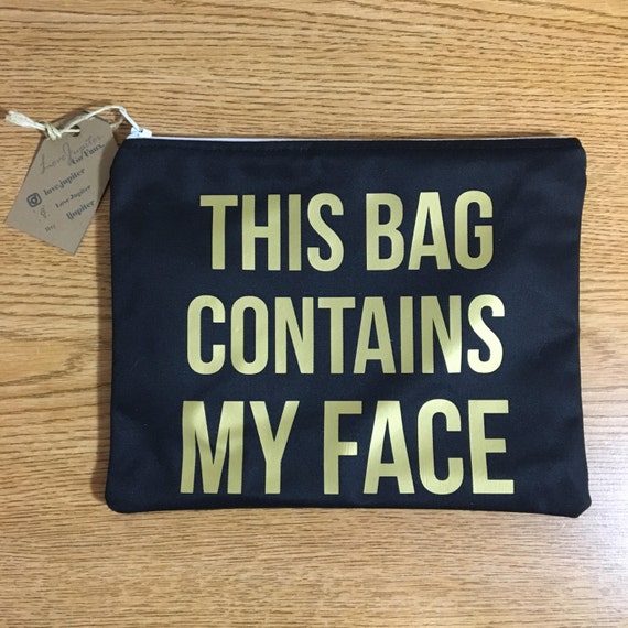 Items similar to 9x7 inch 'this bag contains my face' / makeup bag ...