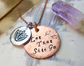 Mantra Necklace / "Let that shit go" / Personalized jewelry / Hand stamped Zen pendant