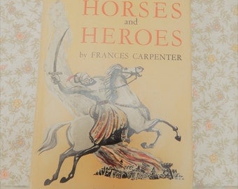 Horses and Heroes, SIGNED COPY, Frances Carpenter, Inscribed, Childrens Story Book, Vintage Book. 1952