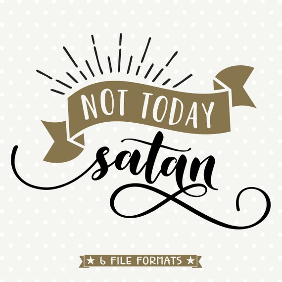 Download Not Today Satan cuttable Christian SVG file Religious vinyl