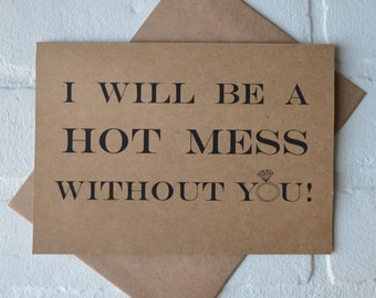I will be a HOT MESS without you JUNIOR bridesmaid card be my personal attendant funny bridal party cards kraft fun bridesmaid proposal card
