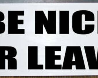 Be nice or leave humorous wood block