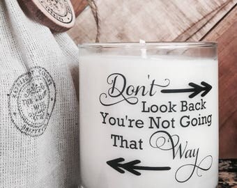Soy Candle-Don't Look Back-Inspirational Candle-Candle With Quote-Personalized Gifts-Gifts For Women-Gifts For Friends