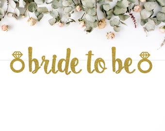 BRIDE TO BE (with diamond ring) banner (S7) - glitter banners / wedding / bachelorette / engagement / bridal shower / photo backdrop