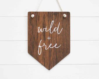 Wild and Free Banner. Wooden Wall Art. Pennant. Hanging. Wall Decor. Home Decor. Nursery Decor. Rustic Sign. Gift