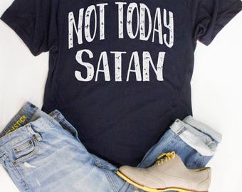 Not Today Satan T shirt / Graphic Tees for Her / Funny TShirts / Christian Shirts / Womens Jesus Shirt / Womens Tshirts / Christian Tees