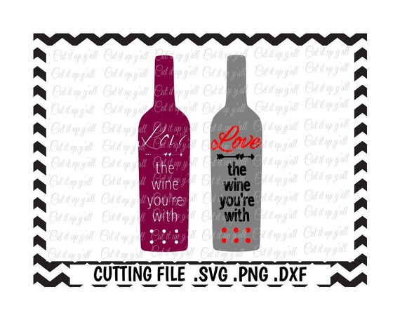 Download Wine Bottle Svg Love The Wine You're With Svg Png Dxf