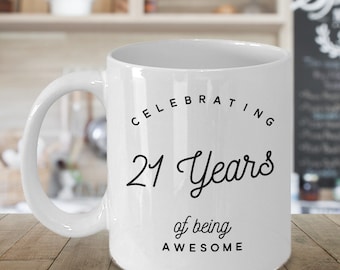 Celebrating 21 Years of Being Awesome, 21st Birthday Mug, 21st Birthday Gift for Her, 21st Birthday for Him, 21st Birthday Gift