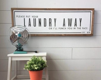 LAUNDRY SIGN | Please put your laundry away or I'll punch you in the face. Love, Mom | Framed Wood Sign | 12"x36"