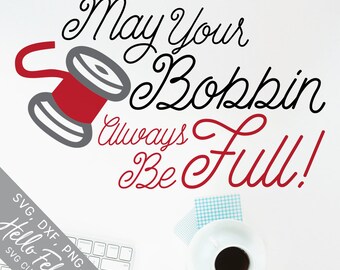 Sewing Svg, Sew Svg, May Your Bobbin Always Be Full Svg, Dxf, Jpg, Svg files for Cricut, Svg files for Silhouette, Vector Art, Clip Art