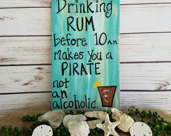 Pirate Sign, Drinking Sign, Rum Sign, Porch Sign Patio Sign, Tiki Bar Decor, Drinking Rum Before 10 am Makes You a PIRATE, Father's Day Gift