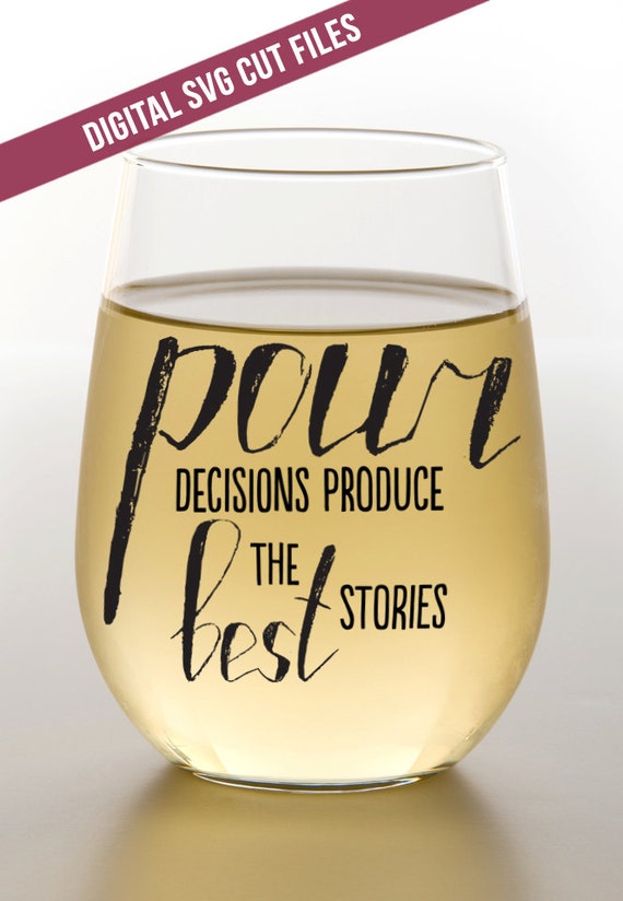 Pour Decisions SVG Cutting File Vinyl Cutting Decal for Wine