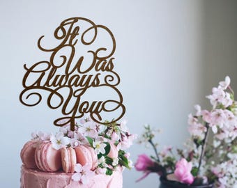 Wedding Cake Topper Anniversary Cake Topper It Was Always You Cake Topper Gold Cake Topper Silver Wedding Cake Topper Gold Wedding Decor