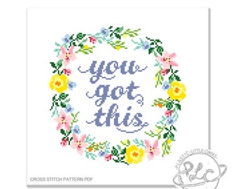 You Got This. Modern Motivational Floral Cross Stitch Pattern. Digital Download PDF.