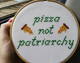 Feminist cross stitch, subversive cross stitch | Pizza not patriarchy
