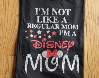 Handmade custom Disney Mom t-shirt; I'm Not like a regular mom Disney shirt; Women's Disney shirt; Coordinating family disney shirt set