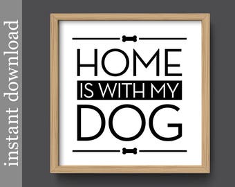 Dog Printable, Home Is With My Dog, dog wall art, dog print, gift for dog lover, dog download, dog gift, dog quote print, square dog art