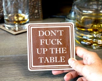 Don't Fuck Up The Table Wood Drink Coasters by Wooden Shoe Designs - SET OF 4