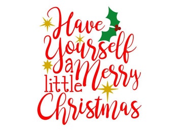 Have Yourself a Merry Little Christmas; SVG, DXF, PS, Ai and Pdf Digital Files for Electronic Cutting Machines