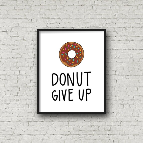 Donut Give Up Motivational Quotes Printable Art 0859