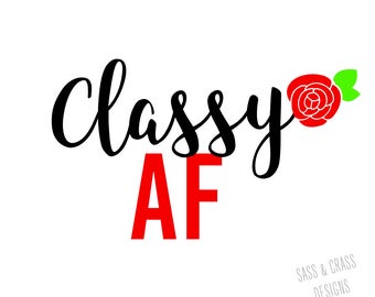 Classy AF Decal, Funny Decal, Funny Cup Decal, Tumbler Decal, Car Decal, Gift for Her, Decal for Woman, Flower Decal