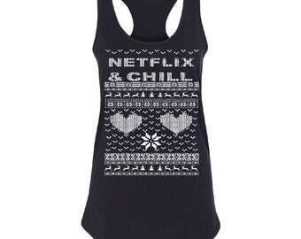 Merry Christmas Netflix and Chill Funny Christmas Women's Racerback Tradition Parody Ugly Sweater Design Shirt Best Ugly Sweater 2016