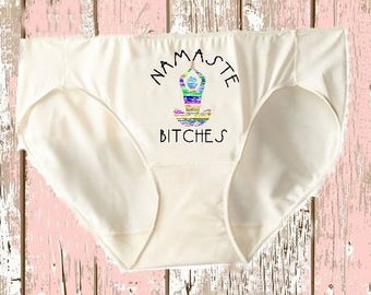 Namaste Bitches! - understatements- funny panties- womens personalized underwear- yoga gift- inexpensive- humor- namaste- hipster