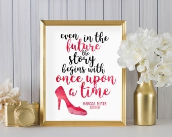 Even in the future the story begins with once upon a time by Marissa Meyer Cinder DIGITAL PRINT - wall art, bedroom decor, home