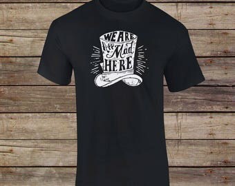 We're All Mad Here T-Shirt - Alice In Wonderland Shirt - Disney Shirt - Disney Vacation - Cheshire Cat - Literary Quotes - Alice Shirt
