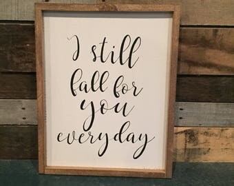 I still fall for you everyday hand painted sign