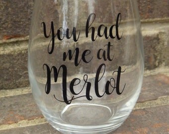 Had Me at Merlot Wine Glass//Gifts for her//Wine//Merlot