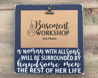 Boy Mom picture frame - Mother's Day gift - gift for mom - Woman with all sons - handsome men - wood sign - photo display - photo block