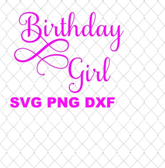 Download Fancy Font Birthday Girl SVG File Birthday Saying SVG Png Dxf
