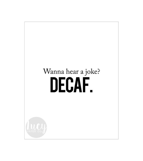 Wanna Hear A Joke Decaf